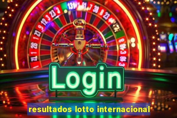 resultados lotto internacional